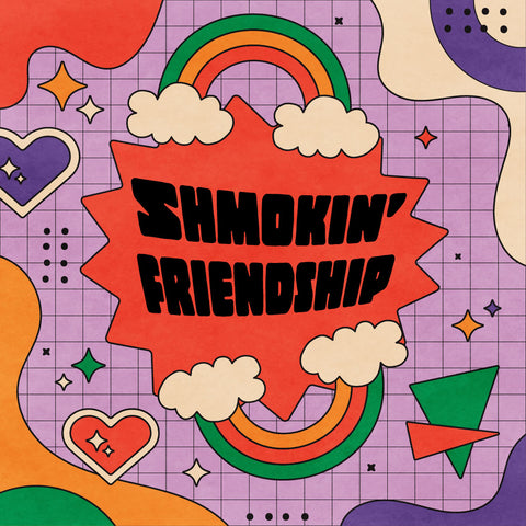 Shmokin' Friendship